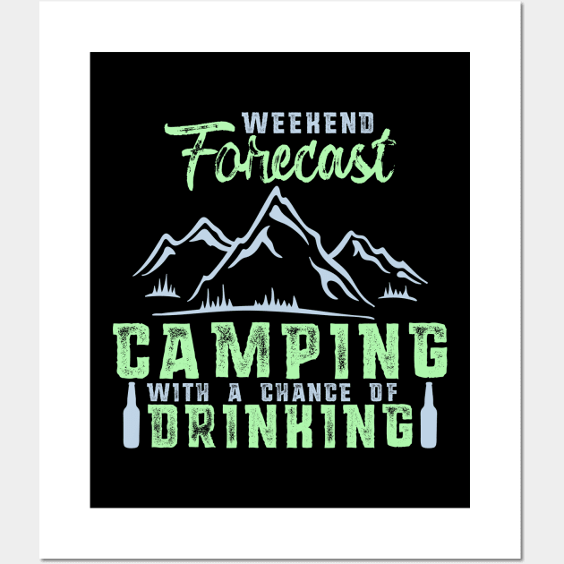 Weekend Forecast Camping with a Chance of Drinking Wall Art by theperfectpresents